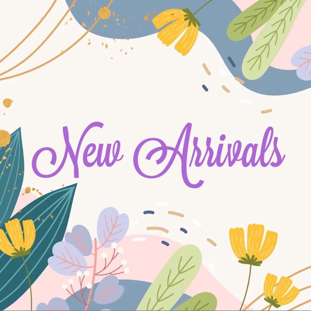 NEW ARRIVALS